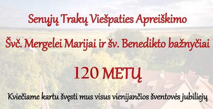 Liepos 14 d. – Senųjų Trakų bažnyčios 120 metų sukaktis  