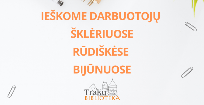 Trakų viešoji biblioteka ieško darbuotojų