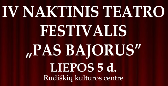 IV naktinis teatro festivalis „PAS BAJORUS“ vėl kviečia į Rūdiškes