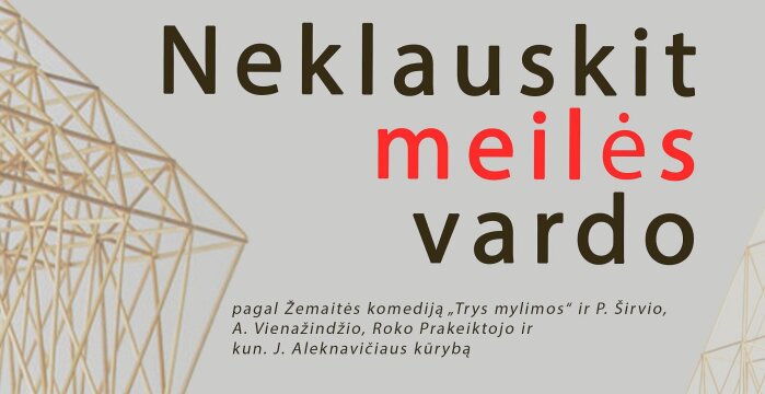 „Neklauskit meilės vardo“ – Lentvario kultūros rūmų scenoje
