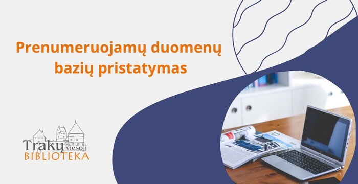 Kviečiame susipažinti su Trakų viešosios bibliotekos prenumeruojamomis duomenų bazėmis
