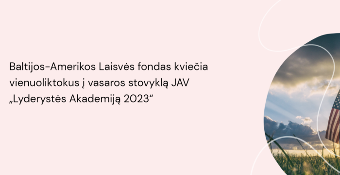 Baltijos–Amerikos Laisvės fondas kviečia vienuoliktokus į vasaros stovyklą JAV