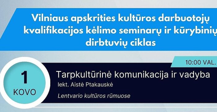 Kviečia Vilniaus apskrities kultūros darbuotojų kvalifikacijos kėlimo seminarų ir kūrybinių...