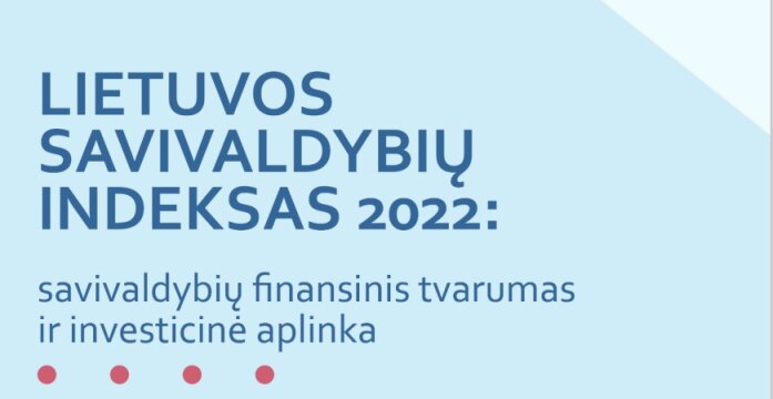 Džiugi žinia iš Lietuvos laisvosios rinkos instituto dėl Lietuvos savivaldybių indekso