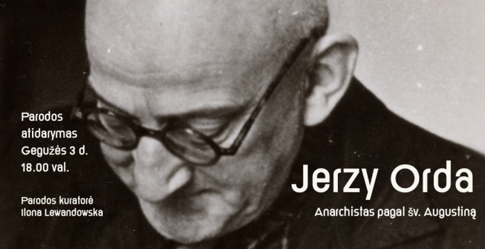 Trakuose – paroda „Jerzy Orda. Anarchistas pagal šv. Augustiną“