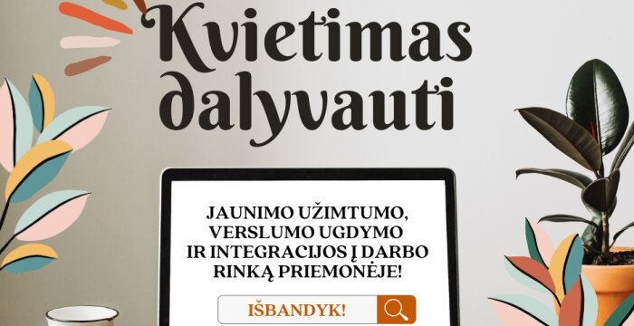 Kviečiame dalyvauti jaunimo užimtumo, verslumo ugdymo ir integracijos į darbo rinką priemonėje!