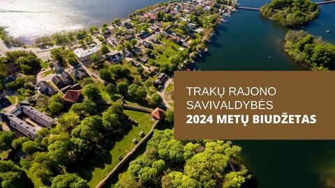 Patvirtintas Trakų rajono savivaldybės 2024 metų biudžetas