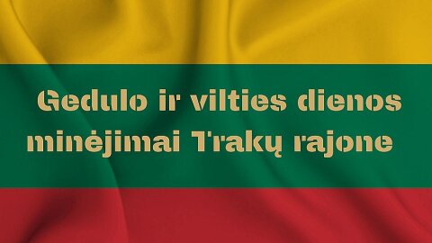 Gedulo ir vilties dienos minėjimo renginiai Trakų rajone