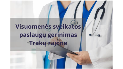 Pradedamas įgyvendinti projektas „Visuomenės sveikatos paslaugų gerinimas Trakų rajono...
