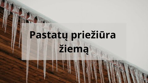 Būtina valyti sniegą ir ledą nuo pastatų  