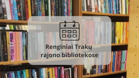 Kviečiame į renginius Trakų rajono bibliotekose