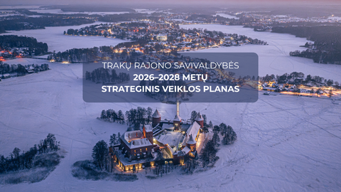 Parengtas Trakų rajono savivaldybės 2026–2028 metų strateginio veiklos plano projektas