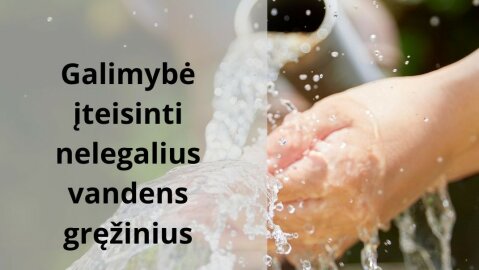 Galimybė be sankcijų įteisinti nelegalius vandens gręžinius