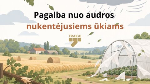 Dėl audros nukentėję Trakų rajono žemės ūkio subjektai kviečiami kreiptis dėl žalos įvertinimo