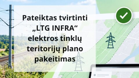 Parengtas ir pateiktas Energetikos ministerijai tvirtinti elektros tinklų išpirktų iš „LTG INFRA“...